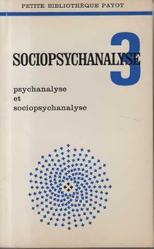 Psychanalyse et Sociopsychanalyse tome 3