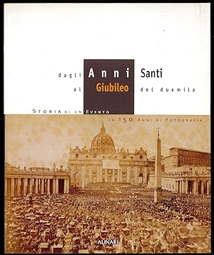 Bild des Verkufers fr Dagli Anni Santi al Giubileo del 2000 - Storia di un evento in 150 anni di fotografia zum Verkauf von Sergio Trippini