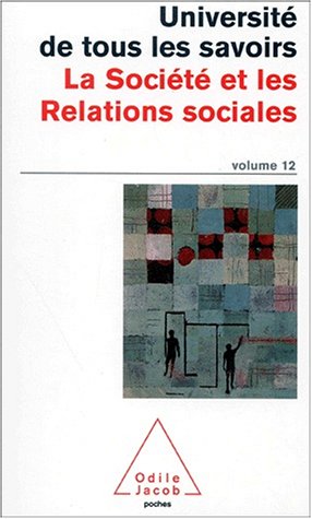 Université de tous les savoirs volume 12 : La Société et les Relations sociales