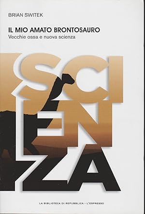 Bild des Verkufers fr IL MIO AMATO BRONTOSAURO Vecchie ossa nuova scienza. zum Verkauf von MULTI BOOK