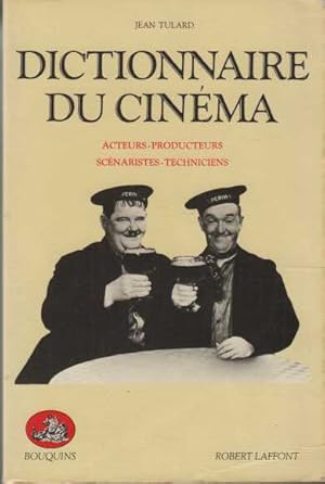 Dictionnaire du cinéma tome II acteurs producteurs scénaristes techniciens