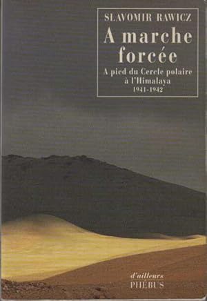 A marche forcée : A pied du Cercle polaire à l'Himalaya (1941-1942)