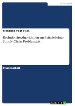 Bild des Verkufers fr Evolutionre Algorithmen am Beispiel einer Supply Chain Problematik zum Verkauf von AHA-BUCH GmbH