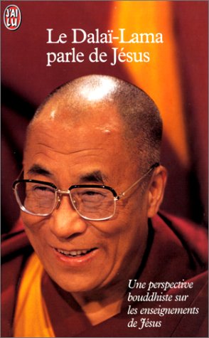 Le Dalaï-Lama parle de Jésus. Une perspective bouddhiste sur les enseignements de Jésus