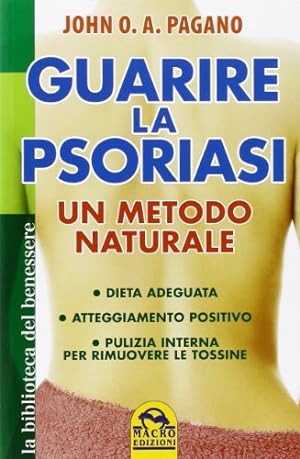 Image du vendeur pour Guarire la psoriasi Un metodo naturale mis en vente par Di Mano in Mano Soc. Coop