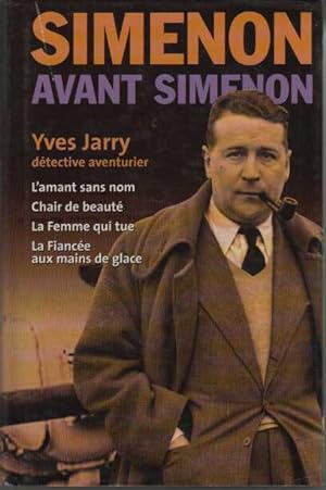 SIMENON AVANT SIMENON. YVES JARRY DETECTIVE AVENTURIER : L'AMANT SANS NOM - CHAIR DE BEAUTE - LA ...