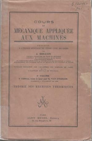 Cours de mécanique appliquée aux machines professé à l'Ecole spéciale du Génie civile de Gand. 3 ...