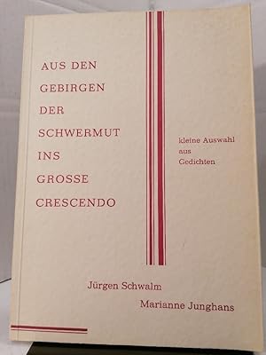 Bild des Verkufers fr Aus den Gebirgen der Schwermut ins groe Crescendo. Kleine Auswahl aus Gedichten. zum Verkauf von Buchhandlung Loken-Books