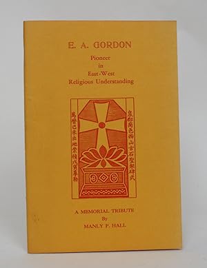 Seller image for E.A. Gordon: Pioneer in East-West Religious Understanding. A Memorial Tribute for sale by Minotavros Books,    ABAC    ILAB