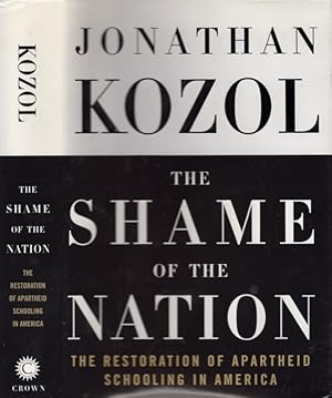 Seller image for The Shame of the Nation: The Restoration of Apartheid Schooling in America for sale by Americana Books, ABAA