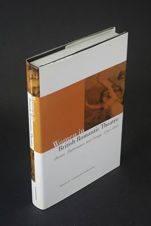 Bild des Verkufers fr Women in British romantic theatre: drama, performance, and society, 1790-1840. zum Verkauf von Steven Wolfe Books