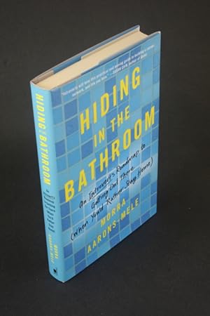 Seller image for Hiding in the bathroom: an introvert's roadmap to getting out there (when you'd rather stay home). for sale by Steven Wolfe Books