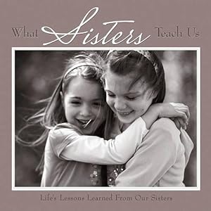Immagine del venditore per What Sisters Teach Us: Life's Lessons Learned From Our Sisters (Hardcover) venduto da Grand Eagle Retail