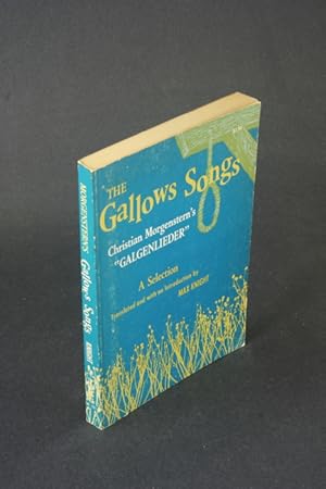 Seller image for The gallows songs. Christian Morgenstern's "Galgenlieder". A selection translated with an introduction by Max Knight for sale by Steven Wolfe Books