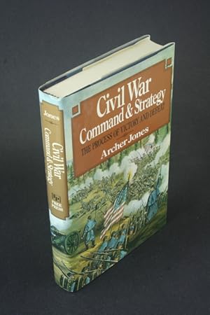 Bild des Verkufers fr Civil War command and strategy: the process of victory and defeat. zum Verkauf von Steven Wolfe Books