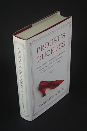 Seller image for Proust's duchess: how three celebrated women captured the imagination of fin-de-siècle Paris. for sale by Steven Wolfe Books