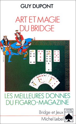 Art et magie du bridge : Les meilleures donnes du -Figaro Magazine