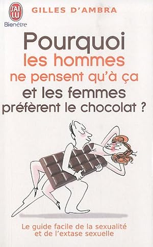 Pourquoi les hommes ne pensent qu'à ça et les femmes préfèrent le chocolat