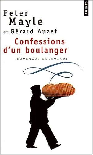 Confessions d'un boulanger : Les secrets de fabrication du pain : astuces et recettes