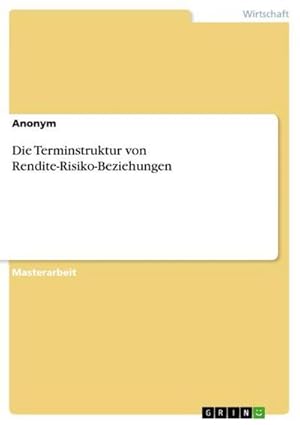 Seller image for Die Terminstruktur von Rendite-Risiko-Beziehungen for sale by AHA-BUCH GmbH