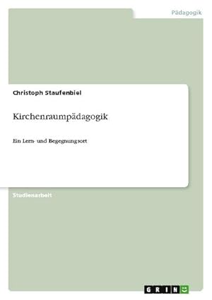 Bild des Verkufers fr Kirchenraumpdagogik : Ein Lern- und Begegnungsort zum Verkauf von AHA-BUCH GmbH