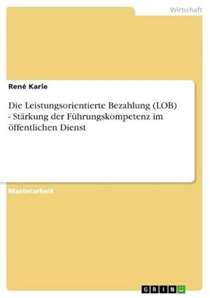 Seller image for Die Leistungsorientierte Bezahlung (LOB) - Strkung der Fhrungskompetenz im ffentlichen Dienst for sale by AHA-BUCH GmbH