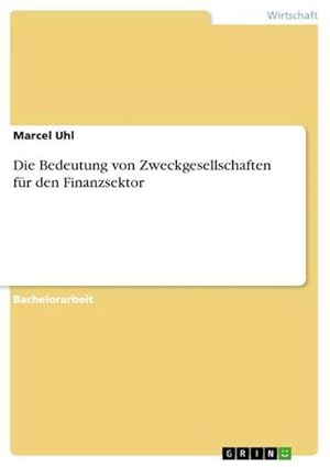 Seller image for Die Bedeutung von Zweckgesellschaften fr den Finanzsektor for sale by AHA-BUCH GmbH