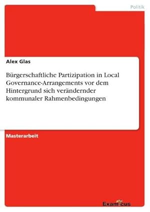 Seller image for Brgerschaftliche Partizipation in Local Governance-Arrangements vor dem Hintergrund sich verndernder kommunaler Rahmenbedingungen for sale by AHA-BUCH GmbH