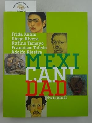 Bild des Verkufers fr Mexicanidad : Frida Kahlo. Diego Rivera. Rufino Tamayo. Francisco Toledo. Adolfo Riestra. Sammlung Wrth und Leihgaben zur Ausstellung Mexicanidad - Frida Kahlo, Diego Rivera, Rufino Tamayo, Francisco Toledo, Adolfo Riestra. Sammlung Wrth und Leihgaben, Kunsthalle Wrth, Schwbisch Hall, 28. April bis 16. September 2012. Kunsthalle Wrth. [Hrsg. von C. Sylvia Weber. bersetzung.: Ina Elsagir u.a. zum Verkauf von Chiemgauer Internet Antiquariat GbR