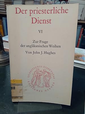 Bild des Verkufers fr Der priesterliche Dienst VI. Zur Frage der anglikanischen Weihen. Ein Modellfall festgefahrener Kontroverstheologie. zum Verkauf von Antiquariat Thomas Nonnenmacher