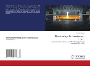 Immagine del venditore per Thermal cyclic treatment (TCT) : as a method to decrease carbide inhomogeneity of hypereutectoid steels venduto da AHA-BUCH GmbH