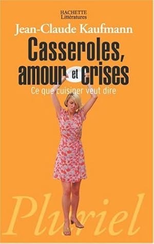 Casseroles amour et crises : Ce que cuisiner veut dire