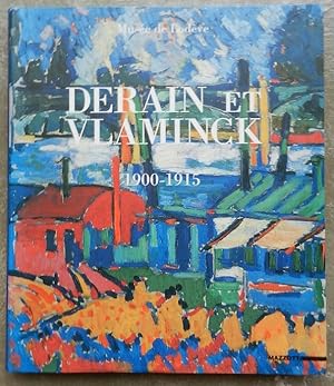 Derain et Vlaminck 1900-1915.