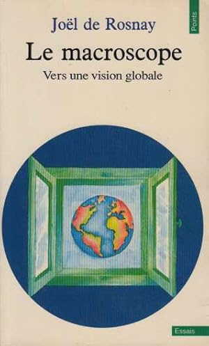 Le Macroscope. Vers Une Vision Globale