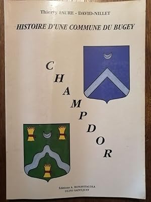 Champdor histoire d une commune du Bugey Ain 1999 - FAURE Thierry - Régionalisme Archives Généalogie