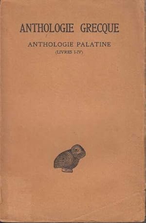 Anthologie grecque. Tome I: Anthologie palatine Livres I-IV