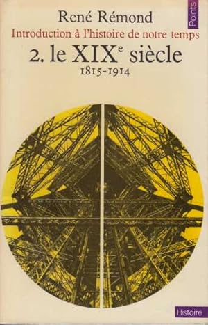 Introduction à l'Histoire de Notre temps 2. Le XIXème Siècle 1815 - 1914