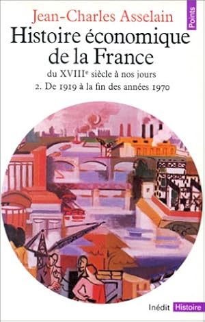 Histoire économique de la France du XVIIIe siècle à nos jours tome 2 : De 1919 à la fin des année...