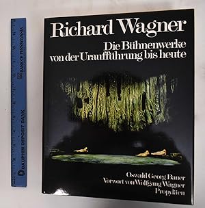 Richard Wagner, Die Buhnenwerke Von Der Urauffuhrung bis Heute