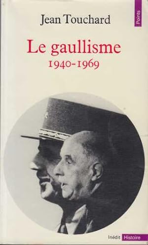Le Gaullisme 1940-1969 (Points. Histoire)