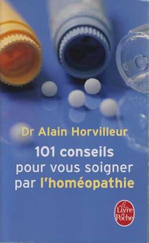 101 conseils pour vous Soigner par l'Homéopathie