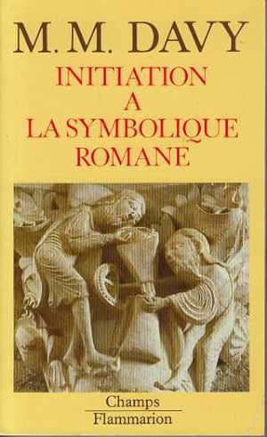 Initiation a la Symbolique Romane (XIIème Siecle)