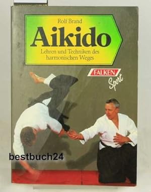 Aikido : Lehren und Techniken des harmonischen Weges. [Fotos: Reinhard Bartz .] / Falken Sport