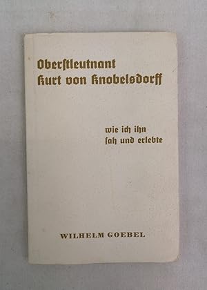 Seller image for Oberstleutnant Kurt von Knobelsdorff - Wie ich ihn sah und erlebte. Zur Jahrhundertfeier seines Geburtstages. for sale by Antiquariat Bler