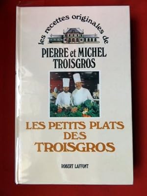 Imagen del vendedor de Les petits plats des Troisgros. a la venta por Le festin de Babette