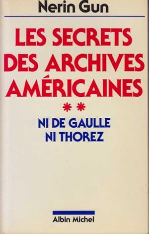 Les Secrets Des Archives Américaines ** / ni de gaulle ni thorez