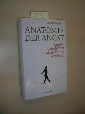 Anatomie der Angst. Ängste annehmen und an ihnen wachsen.