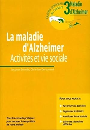 La Maladie D'Alzheimer. Activites Et Vie Sociale.Tous Les Conseils Pratiques Pour Occuper Le Temp...