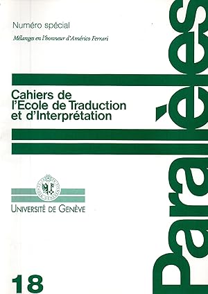 Image du vendeur pour Paralleles,N18.Numero Special,Melanges en l'honneur d'Americo Ferrari.Cahiers de l'Ecole de Traduction et d'Interpretation. mis en vente par JP Livres