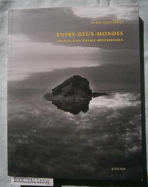 Entre-Deux-Mondes : Journal d'un Paysage Mediterraneen